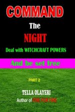 Command the NIGHT deal with WITCHCRAFT powers and be set free