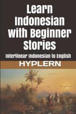 Learn Indonesian with Beginner Stories: Interlinear Indonesian to English