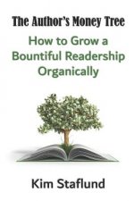 The Author's Money Tree: How to Grow a Bountiful Readership Organically
