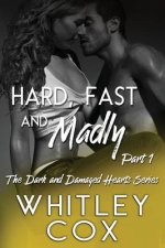 Hard, Fast and Madly: Part 1