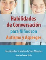 Habilidades de Conversación para Ni?os con Autismo y Asperger: Habilidades Sociales de Seis Minutos