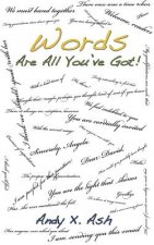 Words Are All You've Got!