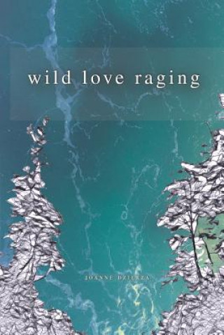 Wild Love Raging
