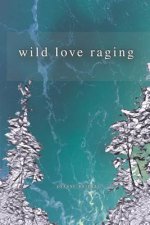 Wild Love Raging