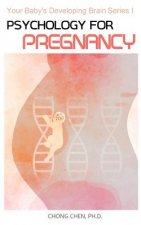 Psychology for Pregnancy: How Your Mental Health During Pregnancy Programs Your Baby