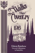 Walks Thro' Coventry 1916 (Illustrated)