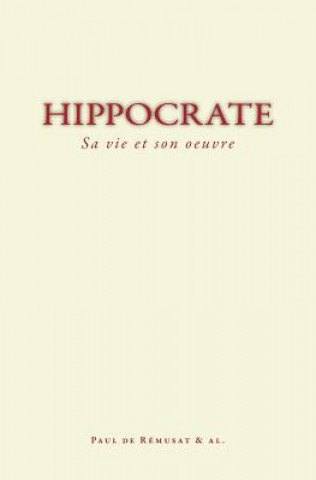 Hippocrate: Sa Vie Et Son Oeuvre