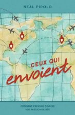 Ceux Qui Envoient: Comment Prendre Soin De Vos Missionnaires (Serving as Senders)