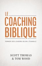 Le coaching biblique (Gospel Coach): Former des leaders selon l' vangile