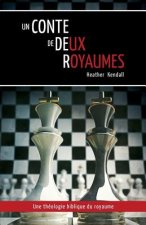 Un Conte de Deux Royaumes (a Tale of Two Kingdoms): Une Théologie Biblique Du Royaume