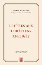 Lettres Aux Chrétiens Affligés (Letters of Samuel Rutherford)