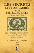 Les Secrets les plus cachés de la Philosophie des Anciens: découverts et expliqués ? la suite d'une histoire des plus curieuses par M. Crosset de la H