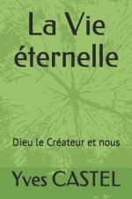 La Vie éternelle: Dieu le Créateur et nous