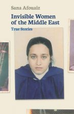 Invisible Women of the Middle East: True Stories