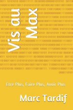 Vis au Max: Etre Plus, Faire Plus, Avoir Plus