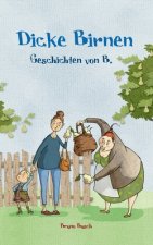 Dicke Birnen: Geschichten von B.