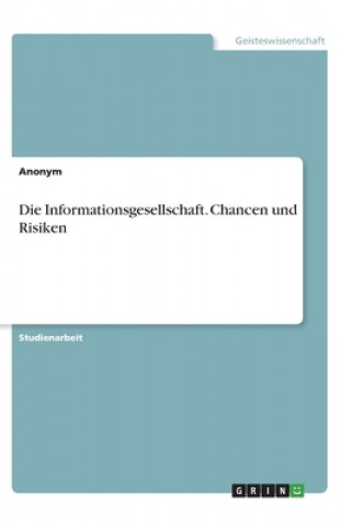 Die Informationsgesellschaft. Chancen und Risiken