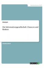 Die Informationsgesellschaft. Chancen und Risiken