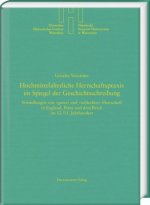 Hochmittelalterliche Herrschaftspraxis im Spiegel der Geschichtsschreibung