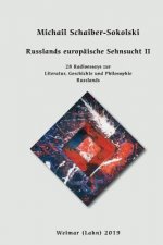 Russlands europäische Sehnsucht II: 28 Radioessays zur Philosophie, Geschichte und Literatur Russlands