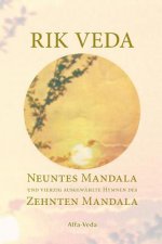 Rik Veda: Neuntes Mandala und 40 ausgewählte Hymnen des Zehnten Mandala: Im Lichte von Maharishis Vedischer Wissenschaft und Tec