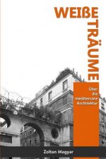 Weiße Träume: Über die mediterrane Architektur
