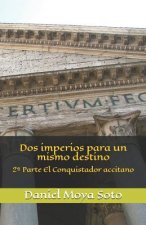 DOS Imperios Para Un Mismo Destino: 2a Parte El Conquistador Accitano