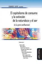 El Capitalismo de Consumo Y La Extinción de la Naturaleza Y El Ser (O La Gran Confluencia)