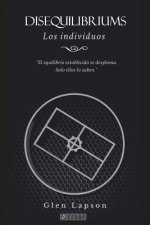 DISEQUILIBRIUMS Los Individuos: El equilibrio establecido se desploma. Sólo ellos lo saben.