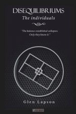 DISEQUILIBRIUMS The Individuals: The balance established collapses. Only they know it.