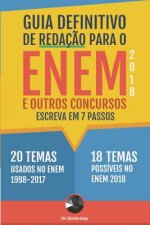Guia Definitivo de Redaç?o Para O Enem 2018 E Outros Concursos: Escreva Em 7 Passos
