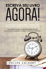 Escreva Seu Livro Agora!: Autocr