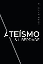 Ateísmo & Liberdade: Uma Introduç?o Ao Livre-Pensamento