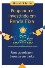 Poupando e Investindo em Renda Fixa: Uma Abordagem Baseada em Dados