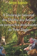 A declaraç?o universal dos direitos dos animais na perspectiva abolicionista de Peter Singer