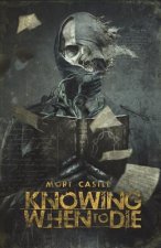 Knowing When to Die: Uncollected Stories