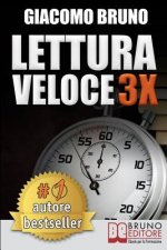 Lettura Veloce 3x: Tecniche di Lettura Rapida, Memoria e Memorizzazione, Apprendimento per Triplicare la Tua Velocit?