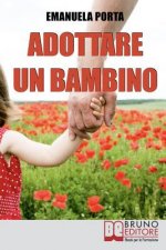 Adottare un Bambino: Dalla Burocrazia all'Incontro, i Passi per Accogliere Tuo Figlio con Serenit?
