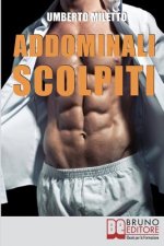 Addominali Scolpiti: Il Metodo IBER per Avere un Addome Magro e Forte senza Palestra né Attrezzi