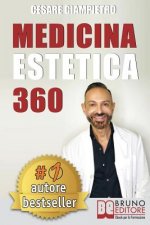 Medicina Estetica 360: Come Mantenere E Preservare La Tua Bellezza Con I Segreti Della Medicina Estetica Moderna