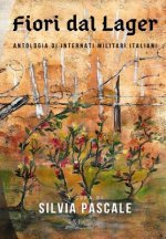 Fiori dal Lager: Antologia di Internati Militari Italiani
