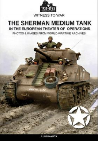 The Sherman medium tank: In the European theater of operations