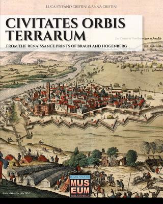 Civitates orbis terrarum: From the renaissance prints of Braun and Hogenberg (Anna Cristini,Luca Stefano Cristini)(Miękka)
