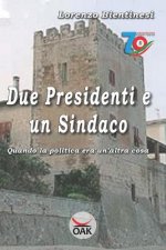 Due Presidenti E Un Sindaco: Quando La Politica Era Un'altra Cosa