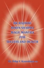 BK - Rajayog, Robin Sharma Magic Mantra for Success and Health