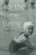 For the Time Being: Reflections on Life's Insistent Companion