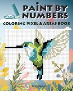 Paint By Numbers: Coloring Pixel & Areas Book