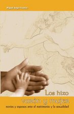 Los Hizo Varón Y Mujer: Novios Y Esposos Ante El Matrimonio Y La Sexualidad