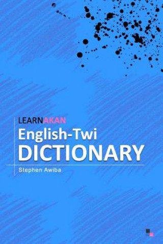 LearnAkan English-Twi Dictionary: Asante Twi Edition