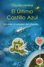El Último Castillo Azul: Un Viaje Al Corazón del Planeta...